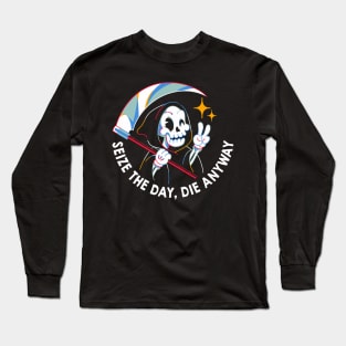 Seize the Day Die Anyway by Tobe Fonseca Long Sleeve T-Shirt